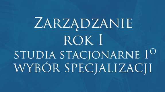 Zarządzanie rok I studia stacjonarne I stopień WYBÓR SPECJALIZACJI