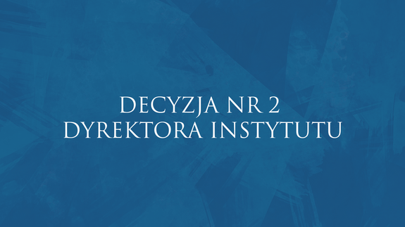 DECYZJA NR 2 DYREKTORA INSTYTUTU