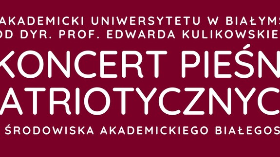 Koncert Pieśni Patriotycznych Chóru Akademickiego UwB