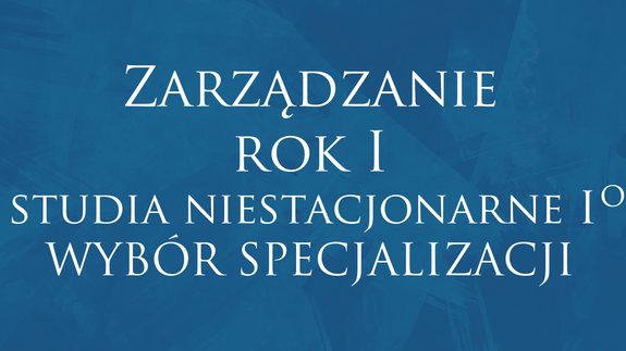 Zarządzanie rok I studia niestacjonarne I stopień WYBÓR SPECJALIZACJI